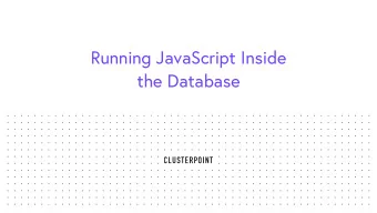 Running JavaScript Inside  the Database  Data Base Management System (DBMS)  Definition  A