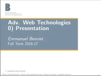 Adv. Web Technologies  0) Presentation  Emmanuel Benoist  Fall Term 2016-17 Berner Fachhochschule |