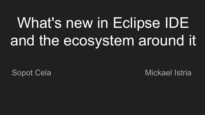 what s new in eclipse ide and the ecosystem around it