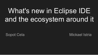 What's new in Eclipse IDE  and the ecosystem around it  Sopot Cela  Mickael Istria  The plan