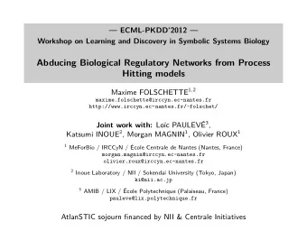 Abducing Biological Regulatory Networks from Process  Hitting models Maxime FOLSCHETTE 1 , 2