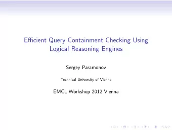 Efficient Query Containment Checking Using  Logical Reasoning Engines  Sergey Paramonov  Technical