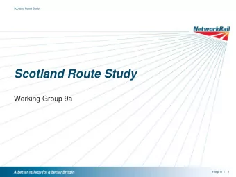 Scotland Route Study  Working Group 9a  4-Sep-17  /  1  Scotland Route Study  Agenda  1. Welcome