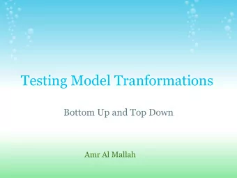 Testing Model Tranformations  Bottom Up and Top Down  Amr Al Mallah  Testing Model Transformation