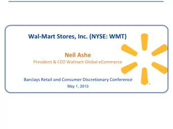 Wal-Mart Stores, Inc. (NYSE: WMT)  Neil Ashe  President &amp; CEO Walmart Global eCommerce Barclays
