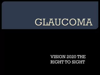 RIGHT TO SIGHT  Increased Intra-ocular Pressure  Causing damage to  Optic Nerve resulting  Gradual