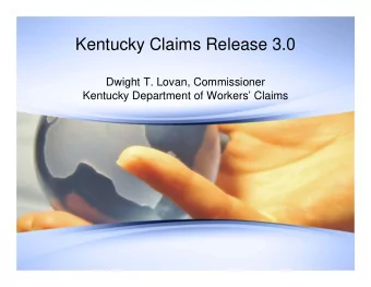 Kentucky Claims Release 3.0  Dwight T. Lovan, Commissioner  Kentucky Department of Workers
