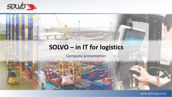 SOLVO  in IT for logistics  Company presentation  About us  Who we are:  SOLVO Ltd. is the