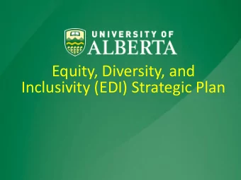 Equity, Diversity, and  Inclusivity (EDI) Strategic Plan  Outline  Purpose of the EDI Strategic