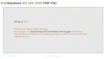 B2BiSolutions WE ARE HERE FOR YOU  What is EDI?  Electronic Data Interchange  exchange of