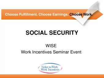 SOCIAL SECURITY  WISE  Work Incentives Seminar Event  Agenda  1.  Welcome and Introduction  Tom