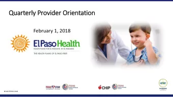 Qu  Quarter  erly Provider O  Orientation  February 1, 2018  801817EPH012418  Agenda  Provider