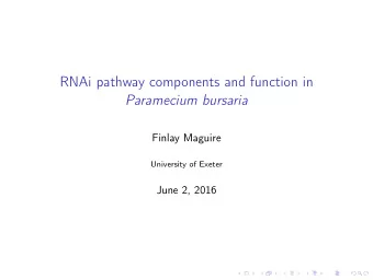 RNAi pathway components and function in  Paramecium bursaria  Finlay Maguire  University of Exeter