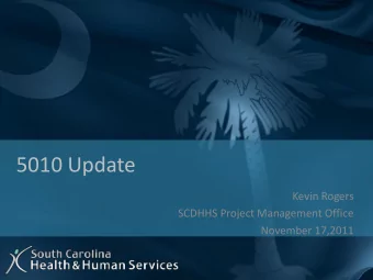 5010 Update  Kevin Rogers  SCDHHS Project Management Office  November 17,2011  Project Status