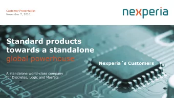 towards a standalone  global powerhouse Nexperia  s Customers  A standalone world-class company