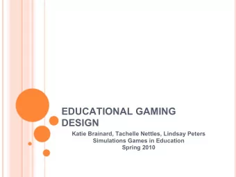 EDUCATIONAL GAMING  DESIGN  Katie Brainard, Tachelle Nettles, Lindsay Peters  Simulations Games in