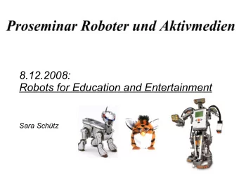 8.12.2008:  Robots for Education and Entertainment  Sara Schtz  Table of Contents  What means