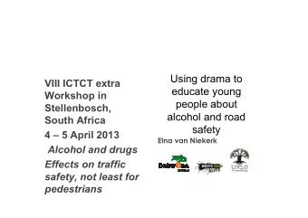 Using drama to  VIII ICTCT extra  educate young  Workshop in  people about  Stellenbosch,  alcohol
