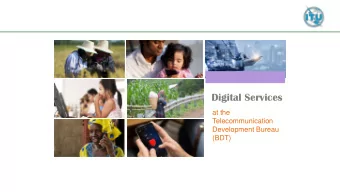 Digital Services  at the  Telecommunication  Development Bureau  (BDT)  The Situation  Digital