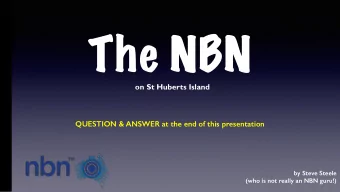 The NBN  on St Huberts Island  QUESTION &amp; ANSWER at the end of this presentation  by Steve