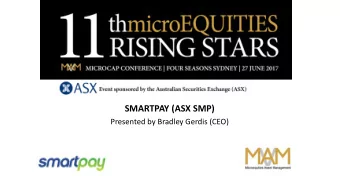SMARTPAY (ASX SMP)  Presented by Bradley Gerdis (CEO)  INTRODUCTION TO  COMPANY UPDATE  SMARTPAY