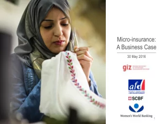 Micro-insurance:  A Business Case  30 May 2016  1  Who We Are  Womens World Banking is the