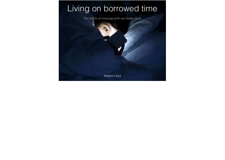 living on borrowed time