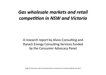 Gas  wholesale  markets  and  retail   compe33on  in  NSW  and  Victoria