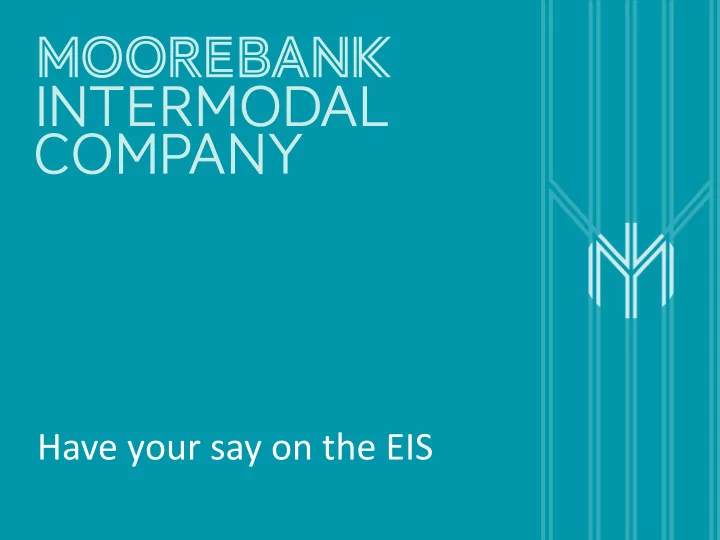 have your say on the eis presentation overview