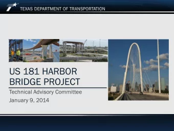 US 181 HARBOR  BRIDGE PROJECT  Technical Advisory Committee  January 9, 2014  Footer Text Todays
