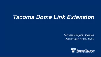 Tacoma Dome Link Extension  Tacoma Project Updates  November 18-22, 2019  Project timeline