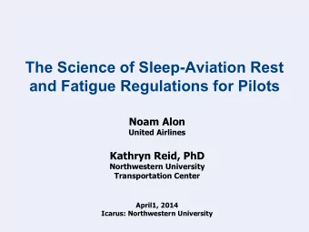 The Science of Sleep-Aviation Rest  and Fatigue Regulations for Pilots  Noam Alon  United Airlines