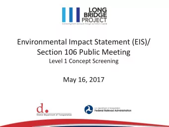 Environmental Impact Statement (EIS)/  Section 106 Public Meeting  Level 1 Concept Screening  May