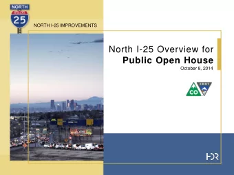 North I-25 Overview for  Public Open House  October 8, 2014 Purpose of Tonights Meeting