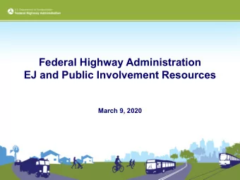 Federal Highway Administration  EJ and Public Involvement Resources  March 9, 2020  Public