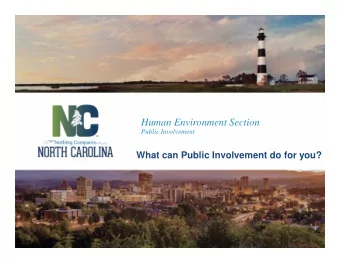 Human Environment Section  Public Involvement  Presenter Name  What can Public Involvement do for