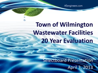 Town of Wilmington  Wastewater Facilities 20 Year Evaluation  Selectboard Presentation  April 3,