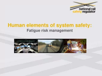 Human elements of system safety:  Fatigue risk management  Introduction   Safety improvement