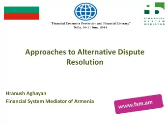 Hranush Aghayan  Financial System Mediator of Armenia  My part of the topic How the ADR body