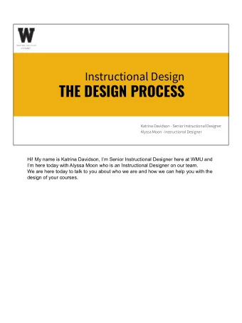 THE DESIGN PROCESS  Katrina Davidson - Senior Instructional Designer  Alyssa Moon - Instructional
