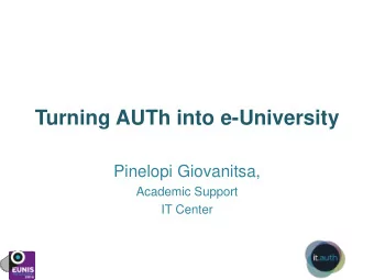 Turning AUTh into e-University  Pinelopi Giovanitsa,  Academic Support  IT Center  introduction  2