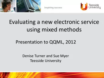 Evaluating a new electronic service  using mixed methods  Presentation to QQML, 2012  Denise Turner