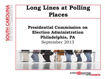 Long Lines at Polling  Places  Presidential Commission on  Election Administration  Philadelphia,