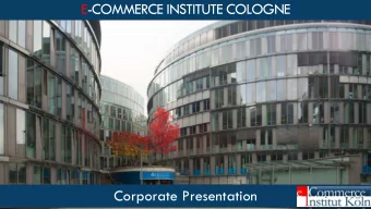 E-COMMERCE INSTITUTE COLOGNE  Corporate Presentation  Unternehmensprsentation  1  THE E-COMMERCE