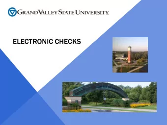 ELECTRONIC CHECKS  OVERVIEW OF GVSU  4  4 yea  ear publ  ublic U  Uni  niver  ersity  1 of 15 in
