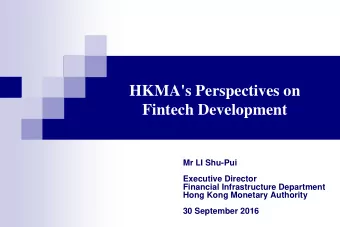HKMA's Perspectives on  Fintech Development  Mr LI Shu-Pui  Executive Director  Financial