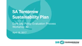 SA T  SA Tom  omor  orrow  Su  Sust  stainability  ainability Pla  lan  Dark Sky Policy Evaluation