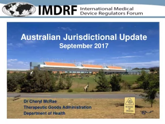 Australian Jurisdictional Update  September 2017  Dr Cheryl McRae  Therapeutic Goods Administration