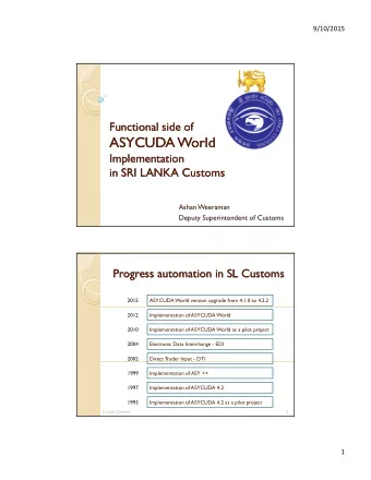 ASYCUDA World  ASYCUDA World  Implementation  Implementation  in SRI LANKA Customs  in SRI LANKA