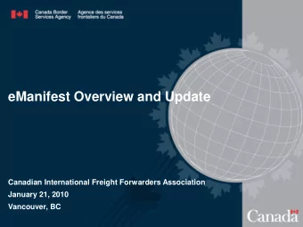 eManifest Overview and Update  Canadian International Freight Forwarders Association  January 21,